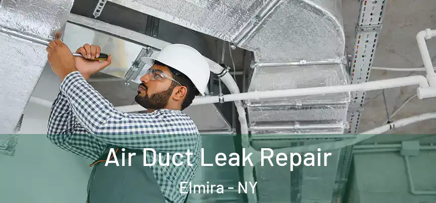 Air Duct Leak Repair Elmira - NY