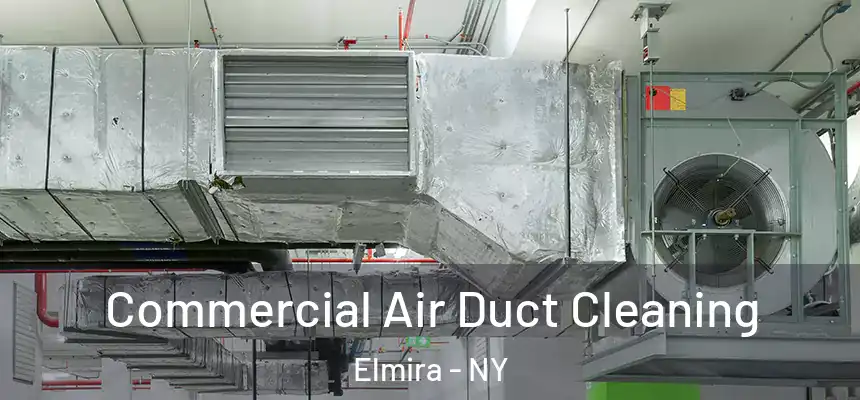 Commercial Air Duct Cleaning Elmira - NY