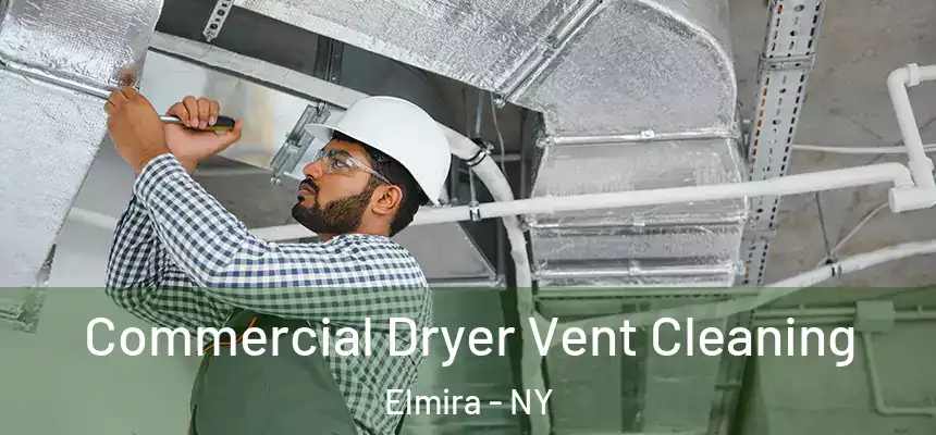 Commercial Dryer Vent Cleaning Elmira - NY