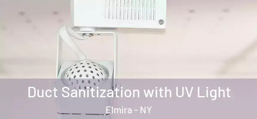  Duct Sanitization with UV Light Elmira - NY