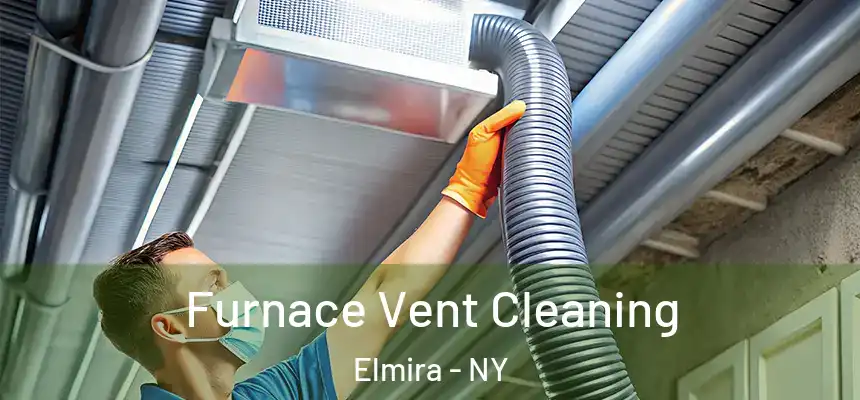 Furnace Vent Cleaning Elmira - NY