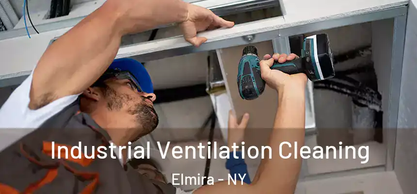 Industrial Ventilation Cleaning Elmira - NY