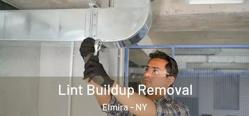 Lint Buildup Removal Elmira - NY