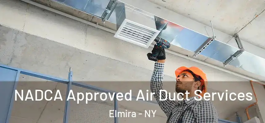 NADCA Approved Air Duct Services Elmira - NY