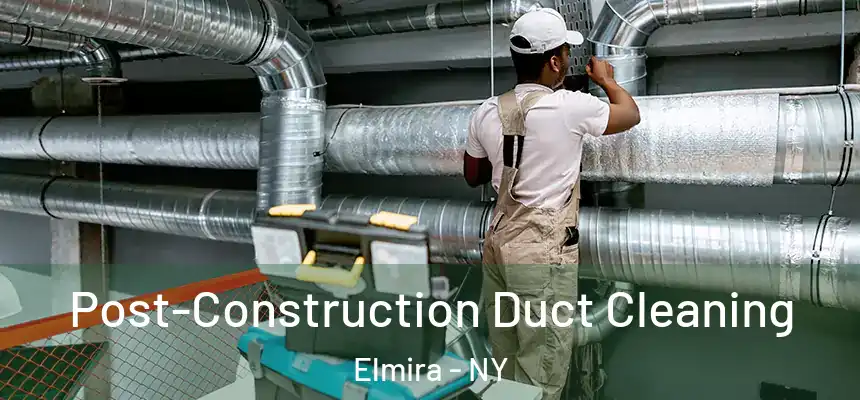  Post-Construction Duct Cleaning Elmira - NY
