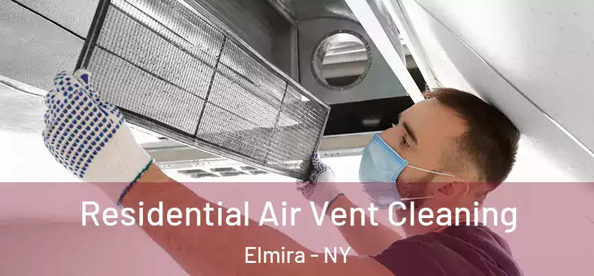 Residential Air Vent Cleaning Elmira - NY