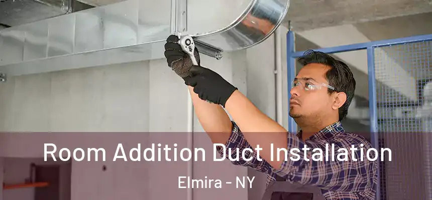  Room Addition Duct Installation Elmira - NY